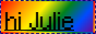 A diagonal rainbow gradient, with 'hi Julie' on top of it