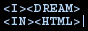 I Dream in HTML, also styled in HTML brackets